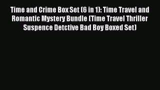 Read Time and Crime Box Set (6 in 1): Time Travel and Romantic Mystery Bundle (Time Travel