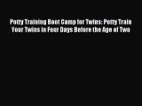 Read Potty Training Boot Camp for Twins: Potty Train Your Twins in Four Days Before the Age