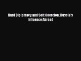 Download Book Hard Diplomacy and Soft Coercion: Russia's Influence Abroad PDF Online