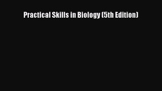 Read Books Practical Skills in Biology (5th Edition) Ebook PDF