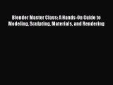 Read Blender Master Class: A Hands-On Guide to Modeling Sculpting Materials and Rendering Ebook