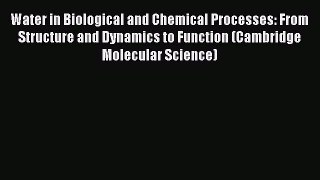 Read Books Water in Biological and Chemical Processes: From Structure and Dynamics to Function