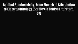 Read Books Applied Bioelectricity: From Electrical Stimulation to Electropathology (Studies