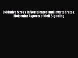 Read Books Oxidative Stress in Vertebrates and Invertebrates: Molecular Aspects of Cell Signaling