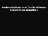 Read Book Russia and the United States (The United States in the world foreign perspectives)