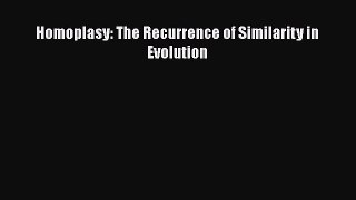 Read Books Homoplasy: The Recurrence of Similarity in Evolution E-Book Free