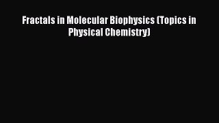 Read Books Fractals in Molecular Biophysics (Topics in Physical Chemistry) ebook textbooks