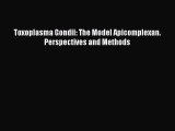 Read Books Toxoplasma Gondii: The Model Apicomplexan. Perspectives and Methods ebook textbooks