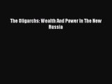 Download Book The Oligarchs: Wealth And Power In The New Russia E-Book Download