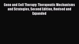 Read Books Gene and Cell Therapy: Therapeutic Mechanisms and Strategies Second Edition Revised