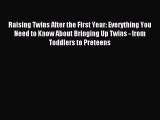 Read Raising Twins After the First Year: Everything You Need to Know About Bringing Up Twins