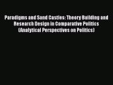 Read Book Paradigms and Sand Castles: Theory Building and Research Design in Comparative Politics