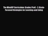 Read The MindUP Curriculum: Grades PreK - 2: Brain-Focused Strategies for Learning-and Living