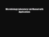 Read Books Microbiology Laboratory: Lab Manual with Applications E-Book Free