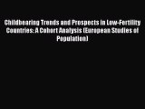 Read Book Childbearing Trends and Prospects in Low-Fertility Countries: A Cohort Analysis (European