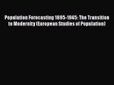 Read Book Population Forecasting 1895-1945: The Transition to Modernity (European Studies of