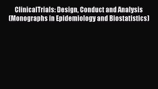 Read Books ClinicalTrials: Design Conduct and Analysis (Monographs in Epidemiology and Biostatistics)