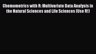 Read Books Chemometrics with R: Multivariate Data Analysis in the Natural Sciences and Life