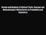 Read Books Design and Analysis of Clinical Trials: Concept and Methodologies (Wiley Series