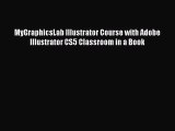 Read MyGraphicsLab Illustrator Course with Adobe Illustrator CS5 Classroom in a Book Ebook