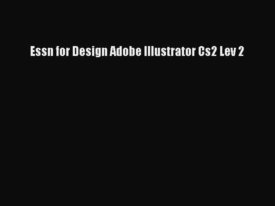 Read Essn for Design Adobe Illustrator Cs2 Lev 2 PDF Free
