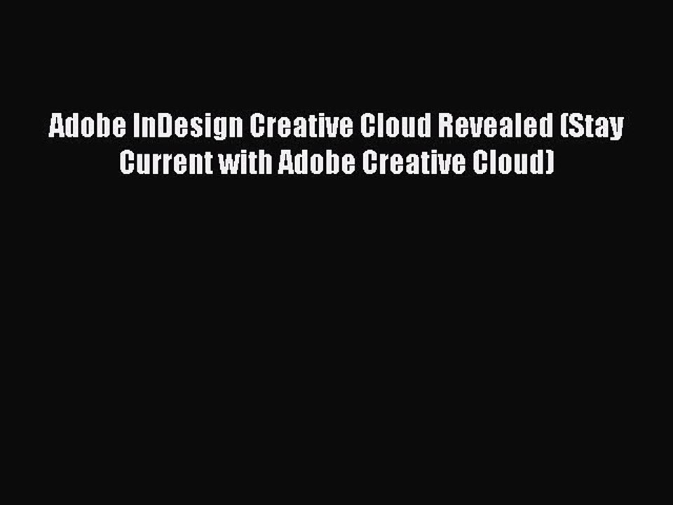 Read Adobe InDesign Creative Cloud Revealed (Stay Current with Adobe Creative Cloud) Ebook