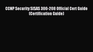 Read CCNP Security SISAS 300-208 Official Cert Guide (Certification Guide) PDF Online