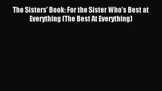 Read The Sisters' Book: For the Sister Who's Best at Everything (The Best At Everything) Ebook