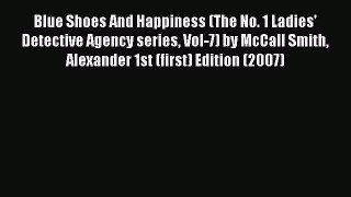 Read Blue Shoes And Happiness (The No. 1 Ladies' Detective Agency series Vol-7) by McCall Smith