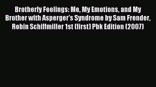 Read Brotherly Feelings: Me My Emotions and My Brother with Asperger's Syndrome by Sam Frender