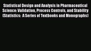 Read Books Statistical Design and Analysis in Pharmaceutical Science: Validation Process Controls