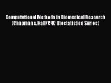 Read Books Computational Methods in Biomedical Research (Chapman & Hall/CRC Biostatistics Series)