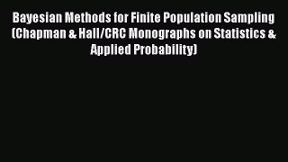 Download Books Bayesian Methods for Finite Population Sampling (Chapman & Hall/CRC Monographs