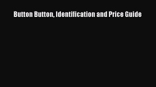 Read Book Button Button Identification and Price Guide PDF Online