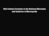 Read Book 18th Century Costume in the National Museums and Galleries of Merseyside E-Book Free