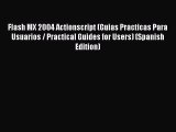 Download Flash MX 2004 Actionscript (Guias Practicas Para Usuarios / Practical Guides for Users)