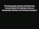 Read Book The Demography of Health and Health Care (second edition) (The Springer Series on