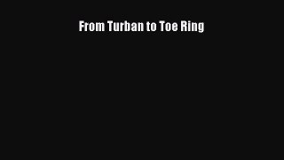 Download Book From Turban to Toe Ring ebook textbooks