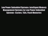 Read Low Power Embedded Systems: Intelligent Memory Management Systems for Low Power Embedded