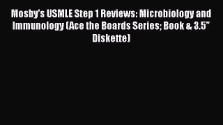 Download Books Mosby's USMLE Step 1 Reviews: Microbiology and Immunology (Ace the Boards Series