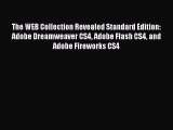 Read The WEB Collection Revealed Standard Edition: Adobe Dreamweaver CS4 Adobe Flash CS4 and