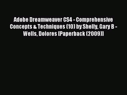 Read Adobe Dreamweaver CS4 - Comprehensive Concepts & Techniques (10) by Shelly Gary B - Wells