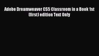 Read Adobe Dreamweaver CS5 Classroom in a Book 1st (first) edition Text Only Ebook Free