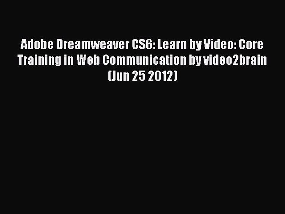 Read Adobe Dreamweaver CS6: Learn by Video: Core Training in Web Communication by video2brain