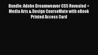Read Bundle: Adobe Dreamweaver CS5 Revealed + Media Arts & Design CourseMate with eBook Printed