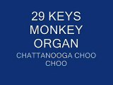 29 keys monkey organ: chattanooga choo choo
