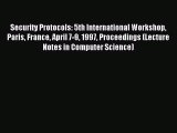 Read Security Protocols: 5th International Workshop Paris France April 7-9 1997 Proceedings