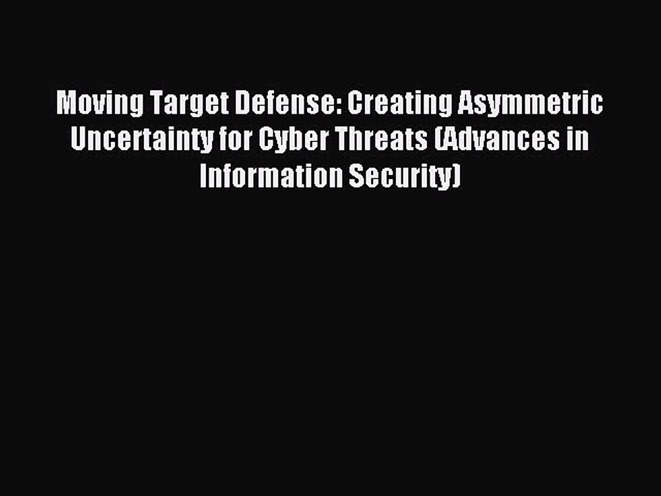 Read Moving Target Defense: Creating Asymmetric...