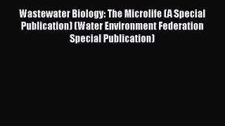 Read Books Wastewater Biology: The Microlife (A Special Publication) (Water Environment Federation