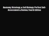 Read Books Anatomy Histology & Cell Biology: PreTest Self-Assessment & Review Fourth Edition